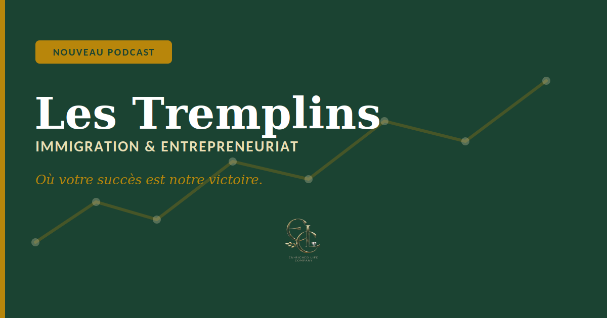 Les Tremplins — Immigration & Entrepreneurship podcast by En-Riched Life Company