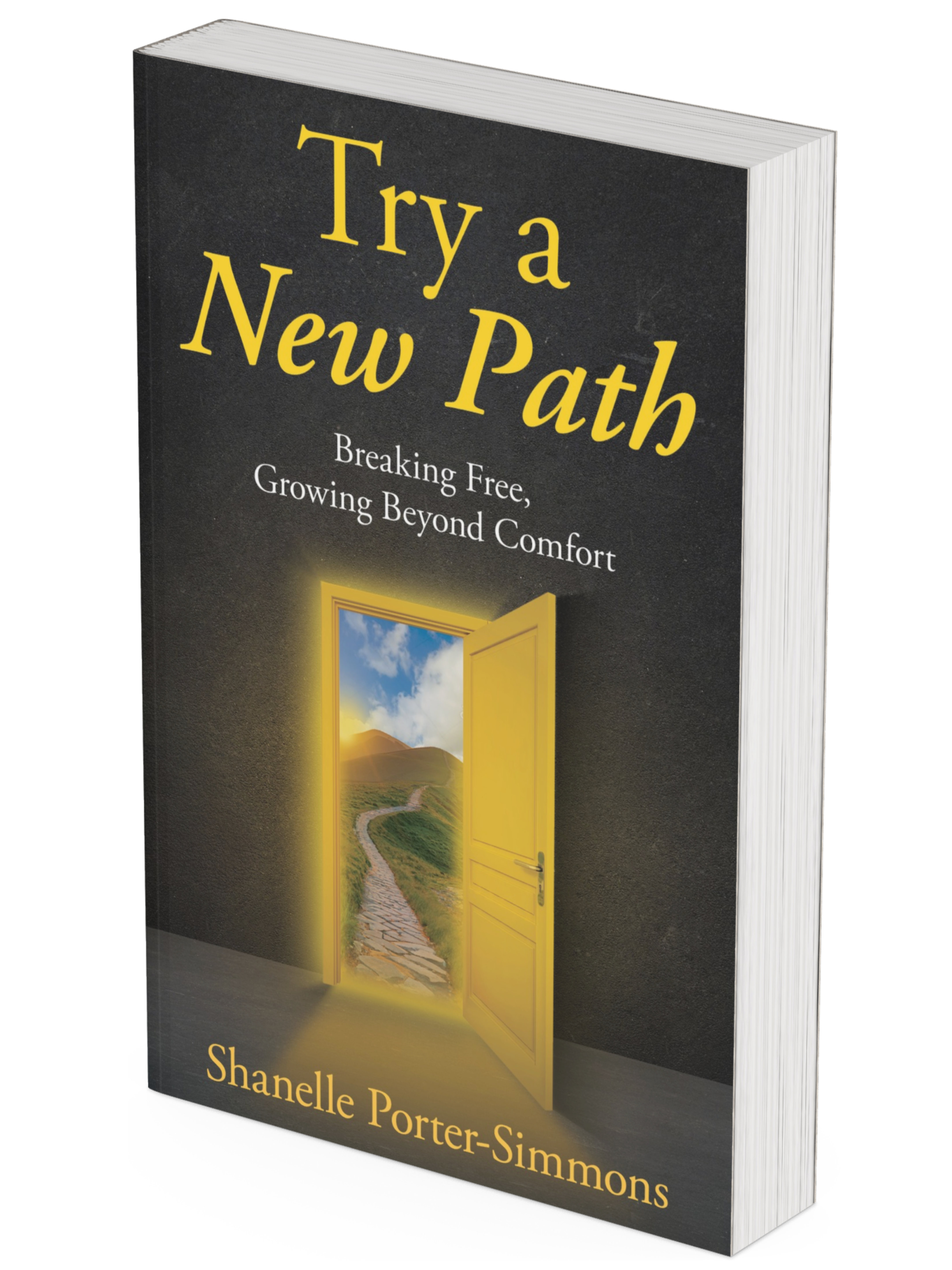 Try a New Path — Breaking Free, Growing Beyond Comfort by Shanelle Porter Simmons