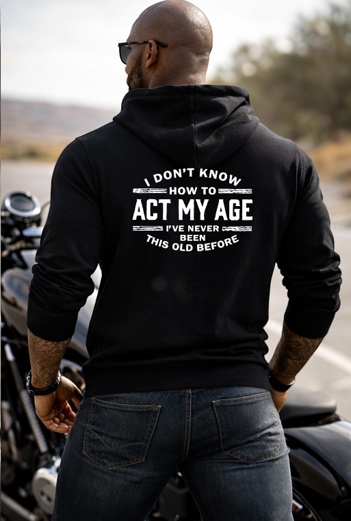"Act My Age" Hoodie - Black Back Print