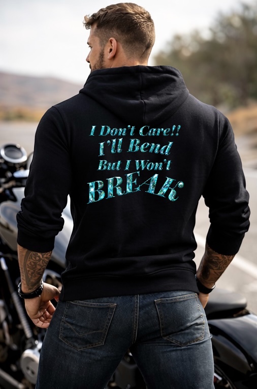 "I'll Bend But I Won't Break" Hoodie - Black Back Print