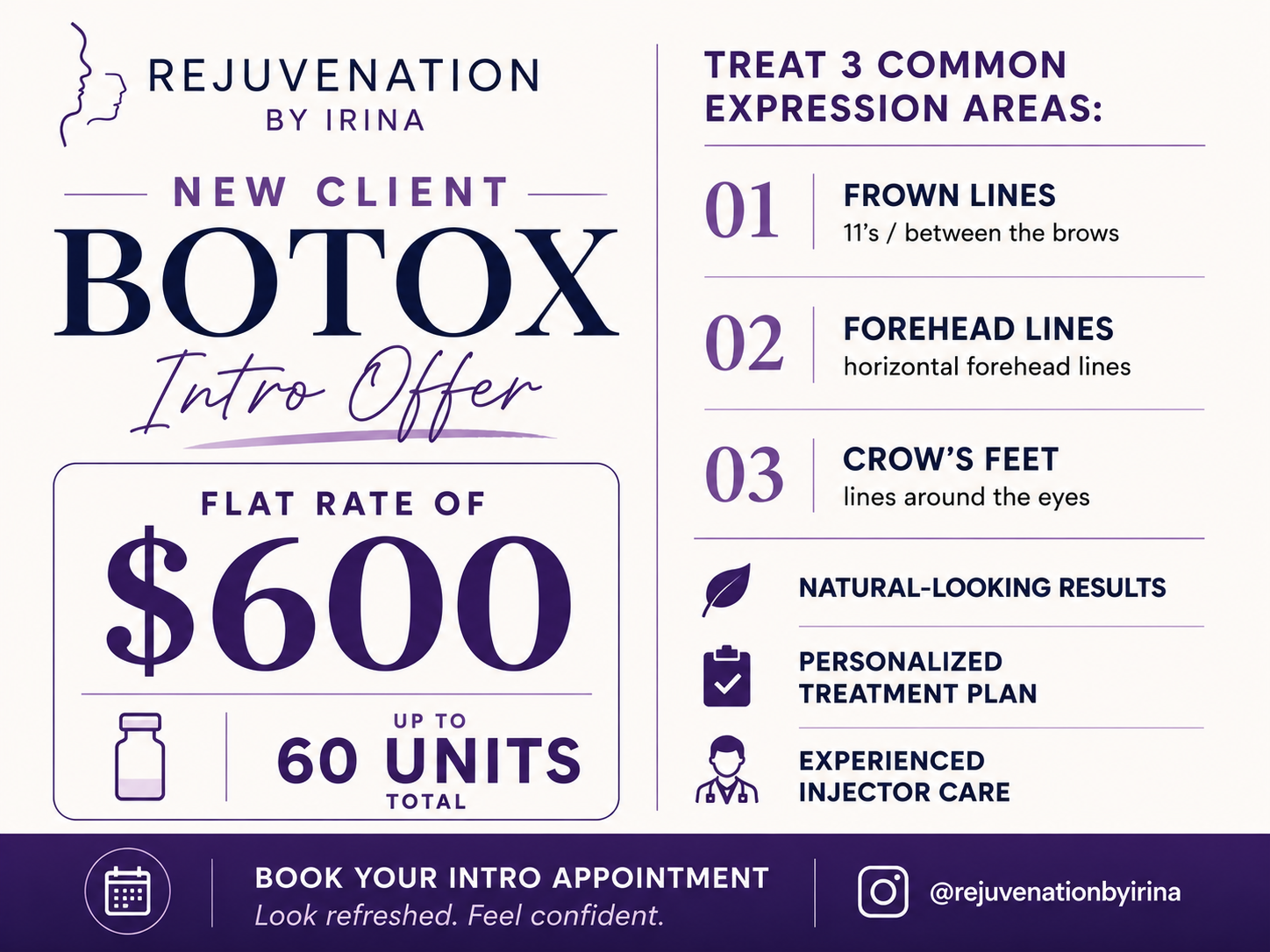 New Client Botox Intro Offer — $600 flat rate (regularly $900) for up to 60 units. Treat frown lines, forehead lines, and crow's feet. Natural-looking results, personalized treatment plan, experienced injector care. Book your intro appointment at Rejuvenation by Irina.