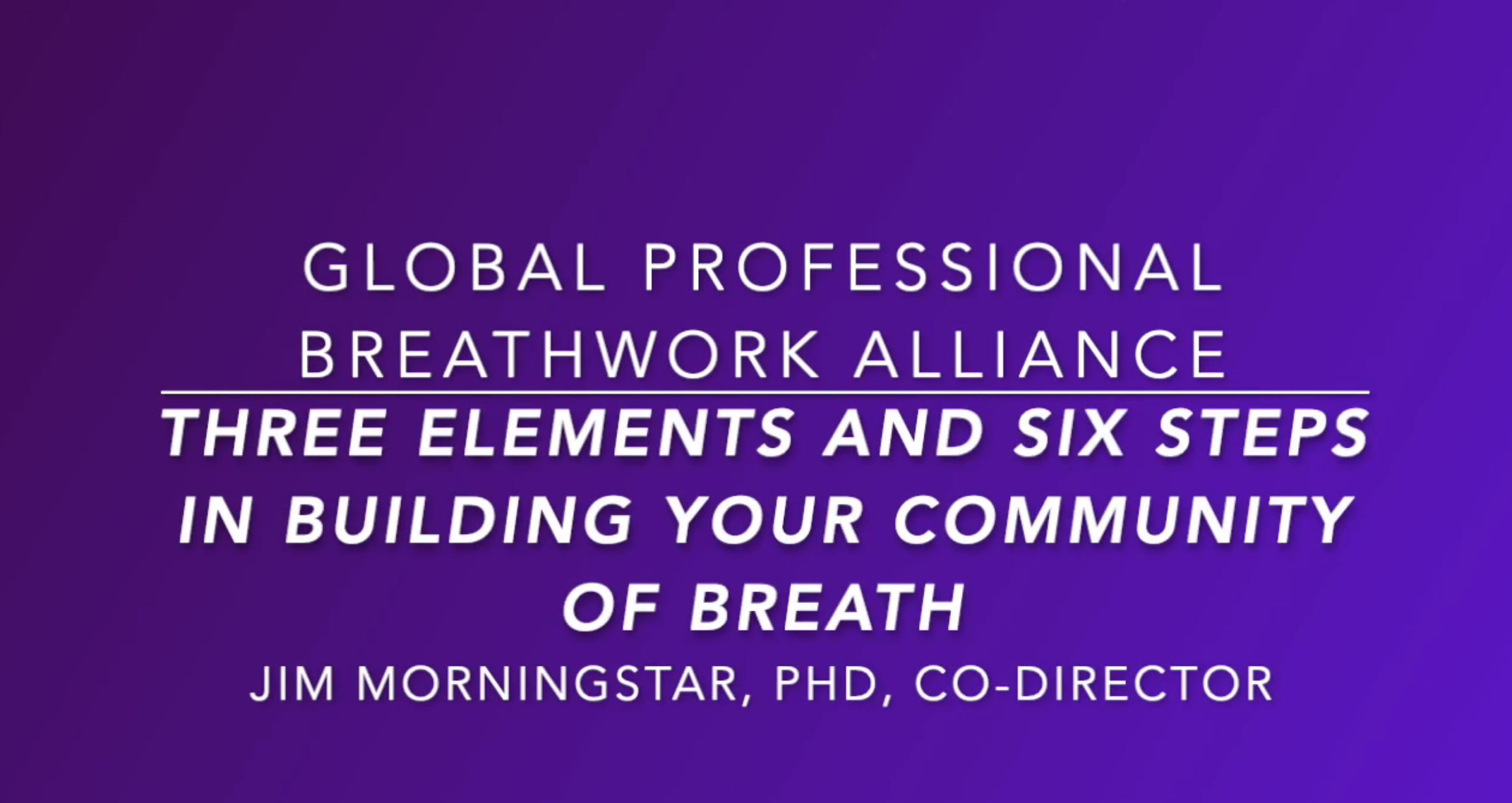 Three Elements and Six Steps in Building Your Community of Breath – Jim Morningstar, PhD