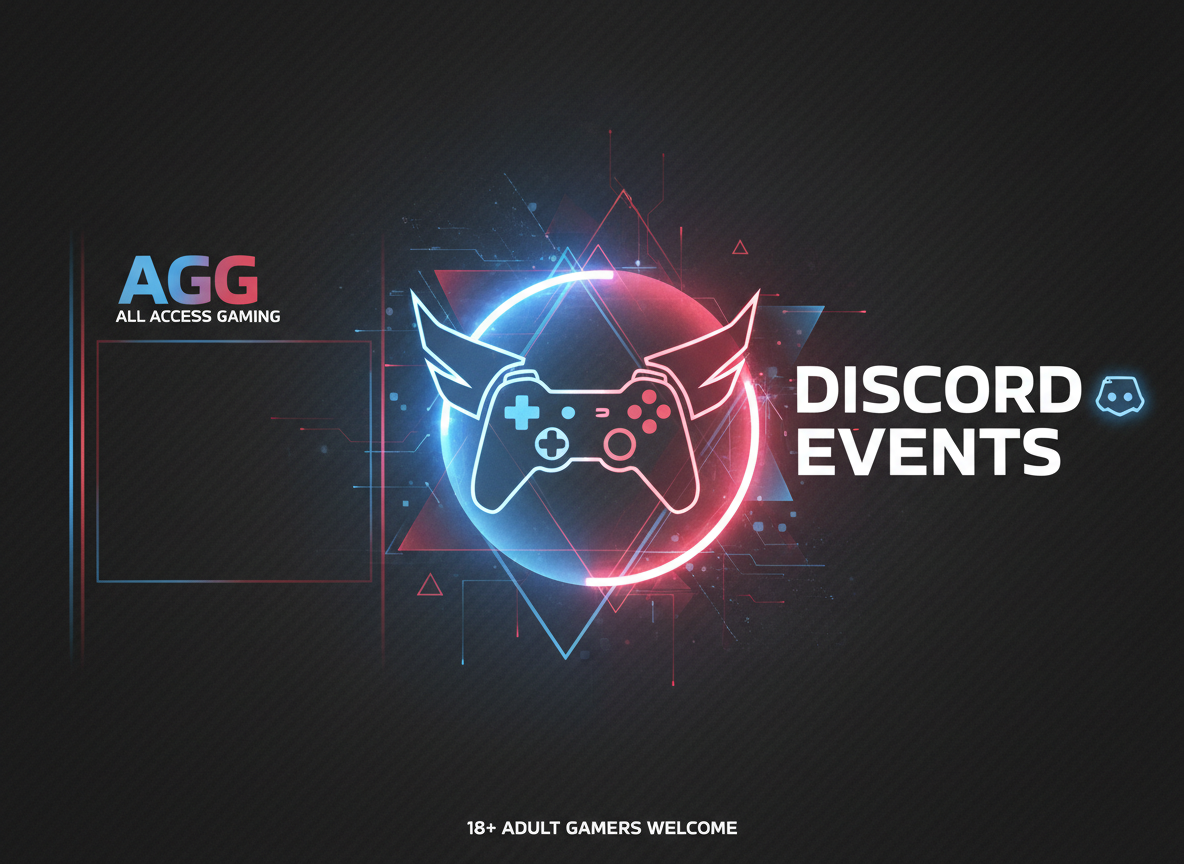 All Access Gaming Discord Events โ 18+ Adult Gamers Welcome