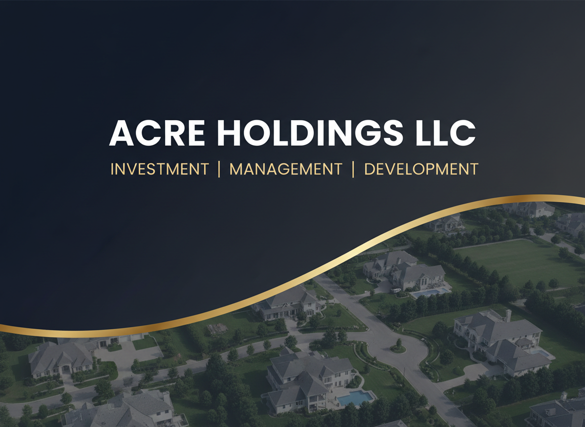 Acre Holdings LLC — real estate investment, property management, and development team operations