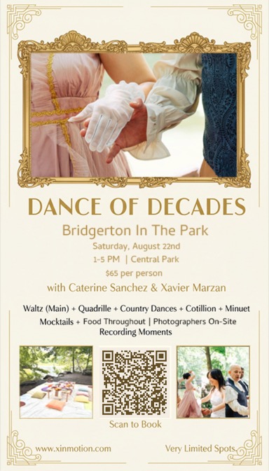 Dance of Decades โ Bridgerton in the Park โ Saturday, August 22nd โ 1โ5 PM โ Central Park โ $65 per person โ with Caterine Sanchez & Xavier Marzan โ Waltz (Main) + Quadrille + Country Dances + Cotillion + Minuet โ Mocktails + Food Throughout โ Photographers On-Site Recording Moments โ www.xinmotion.com โ Very Limited Spots