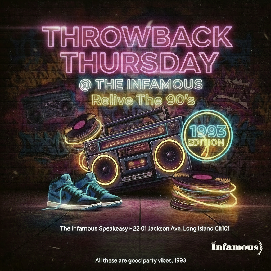 Throwback Thursday at The Infamous Relive The 90s 1993 Edition Thursday July 30 7 PM to 10 PM The Infamous Speakeasy 22-01 Jackson Ave Long Island City First 10 Free Entry