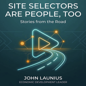 The Future of Economic Development: John Launius on Leading Through Industry Challenges