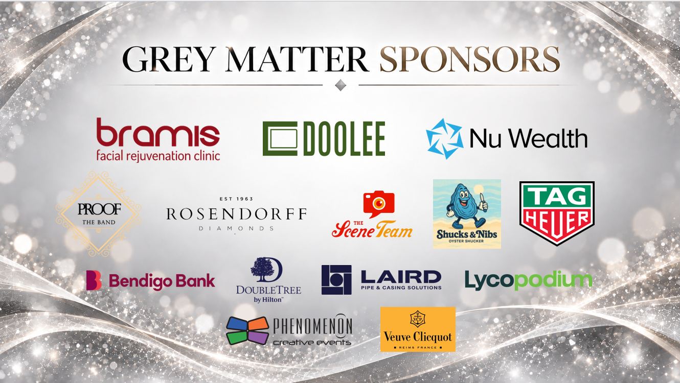 Grey Matter Gala 2026 — Grey Matter Sponsors including Bramis, Doolee, Nu Wealth, PROOF, Rosendorff Diamonds, The Scene Team, Shucks & Nibs, TAG Heuer, Bendigo Bank, DoubleTree by Hilton, Laird, Lycopodium, Phenomenon Creative Events and Veuve Clicquot
